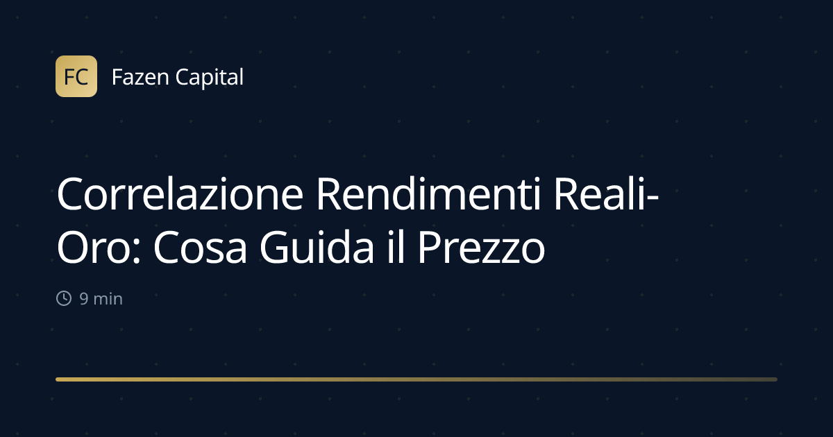 Correlazione Rendimenti Reali-Oro: Cosa Guida il Prezzo