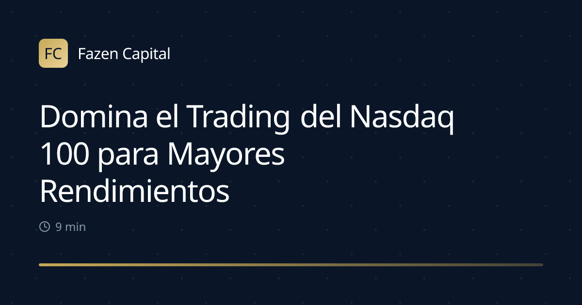 Domina el Trading del Nasdaq 100 para Mayores Rendimientos