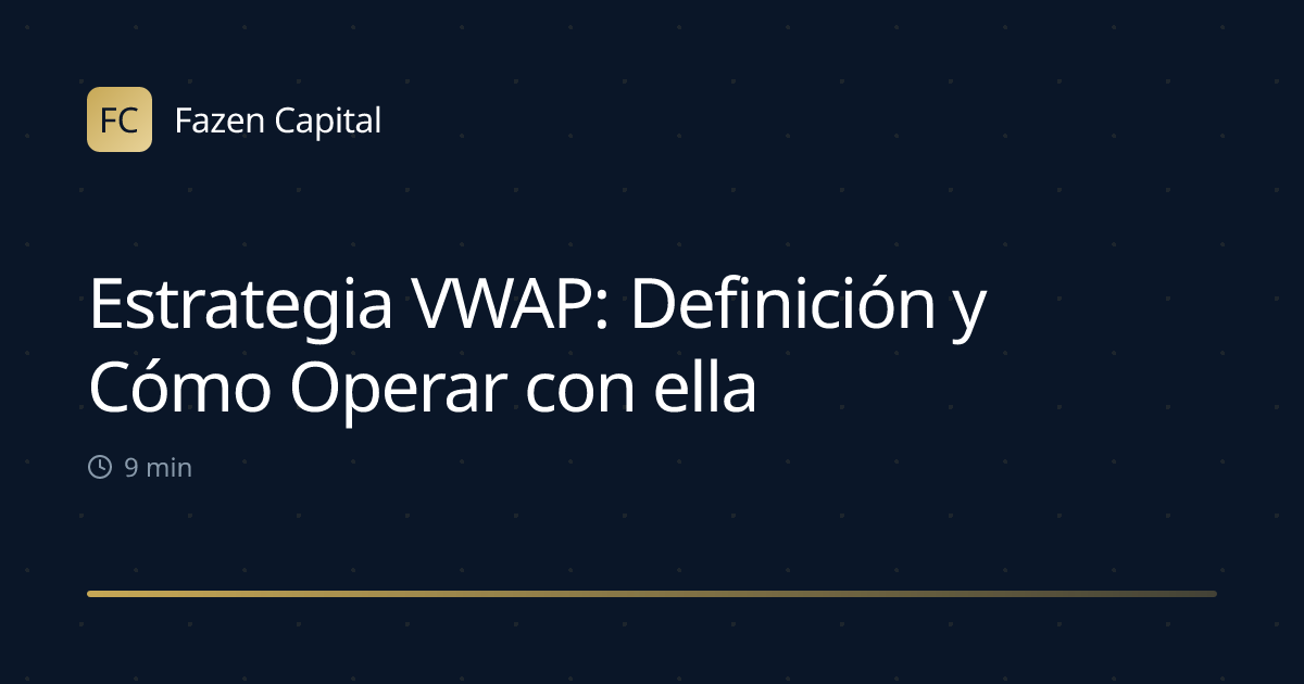 Estrategia VWAP: Definición y Cómo Operar con ella