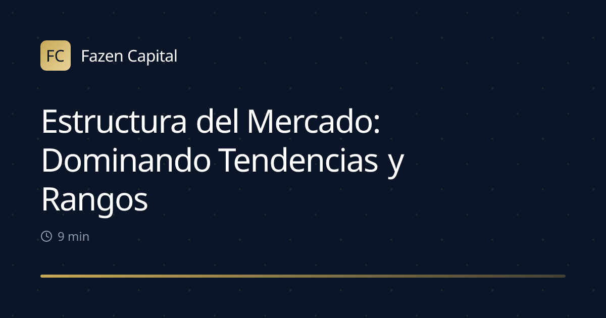 Estructura del Mercado: Dominando Tendencias y Rangos
