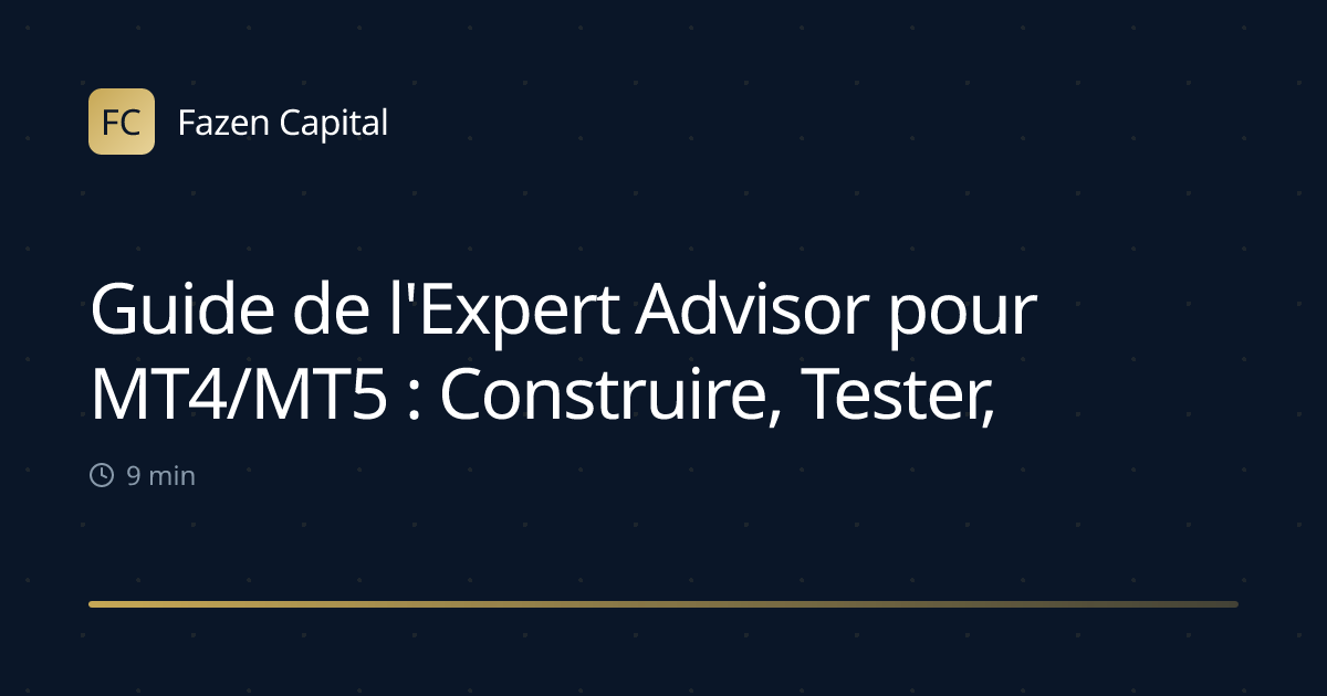 Guide de l'Expert Advisor pour MT4/MT5 : Construire, Tester, Déployer