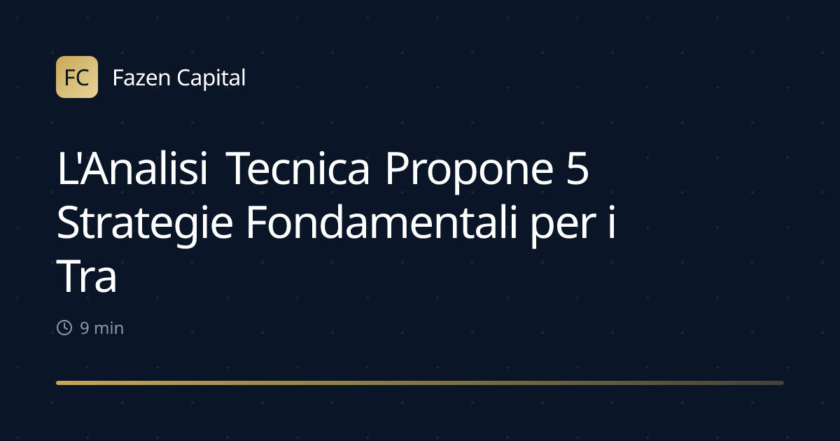 L'Analisi Tecnica Propone 5 Strategie Fondamentali per i Trader
