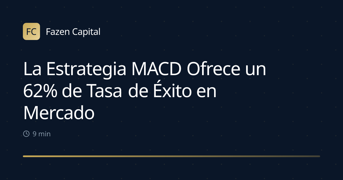 La Estrategia MACD Ofrece un 62% de Tasa de Éxito en Mercados Alcistas