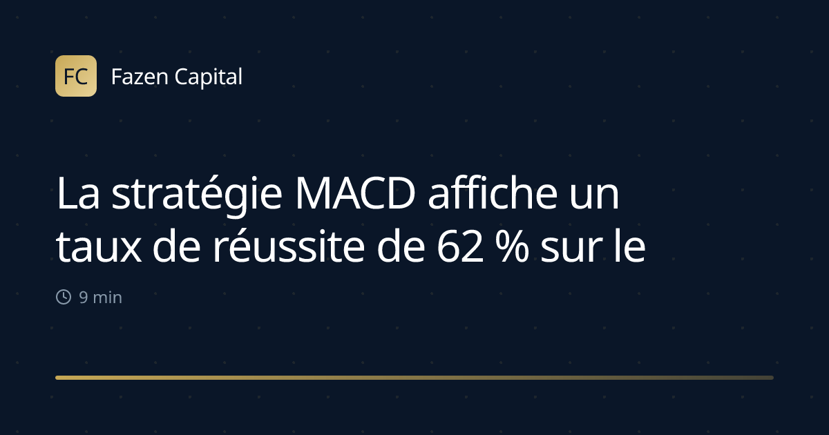 La stratégie MACD affiche un taux de réussite de 62 % sur les marchés haussiers