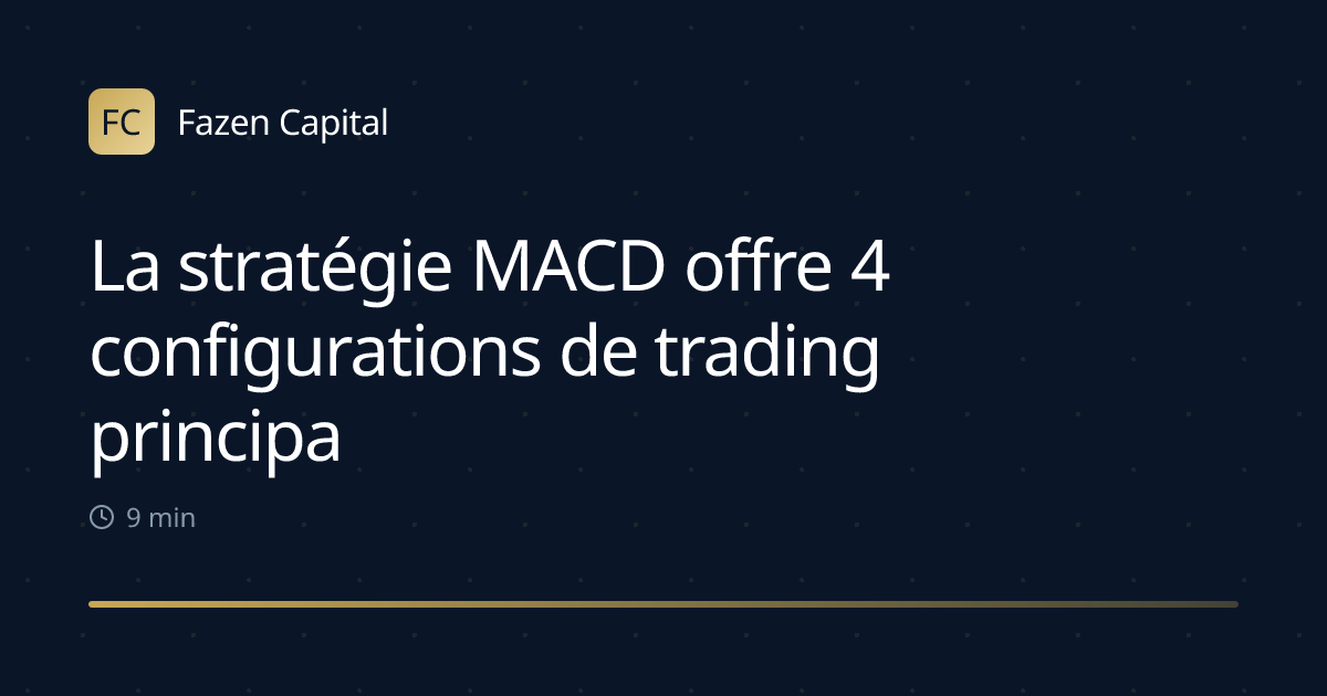 La stratégie MACD offre 4 configurations de trading principales
