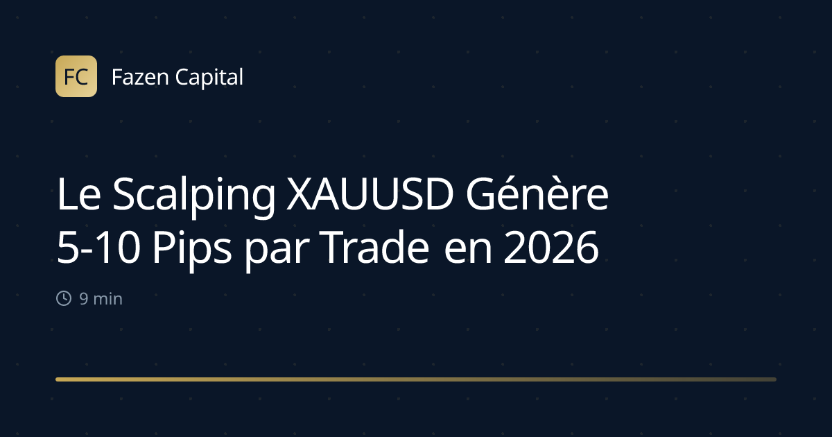 Le Scalping XAUUSD Génère 5-10 Pips par Trade en 2026