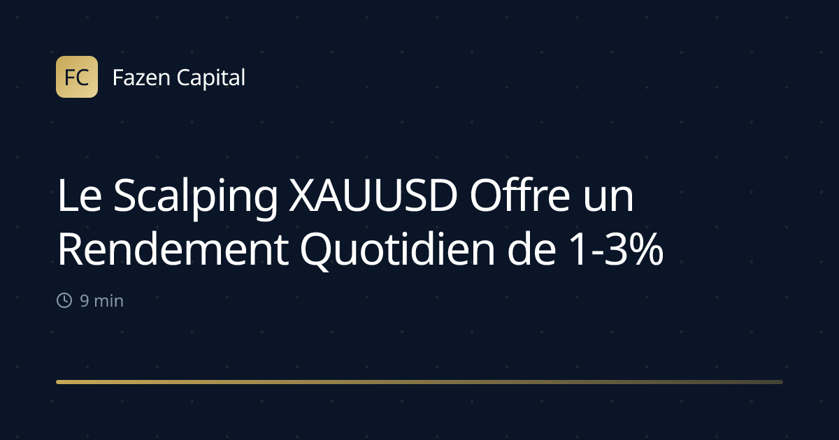 Le Scalping XAUUSD Offre un Rendement Quotidien de 1-3%