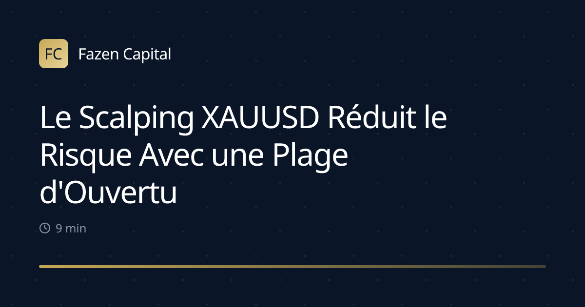 Le Scalping XAUUSD Réduit le Risque Avec une Plage d'Ouverture de 5 Minutes