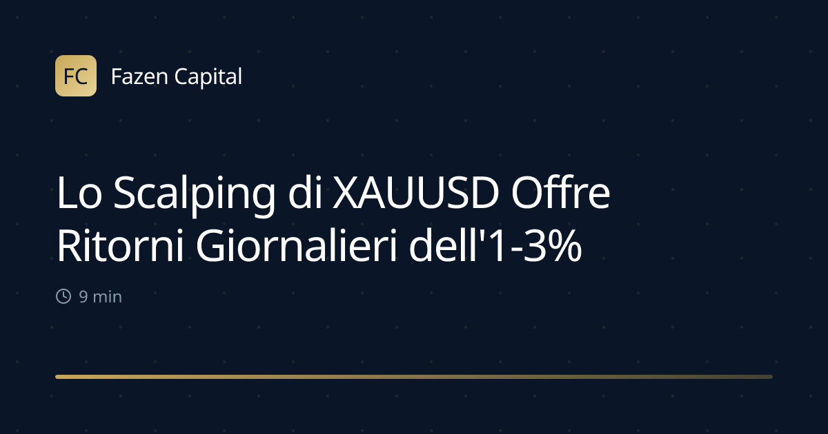 Lo Scalping di XAUUSD Offre Ritorni Giornalieri dell'1-3%