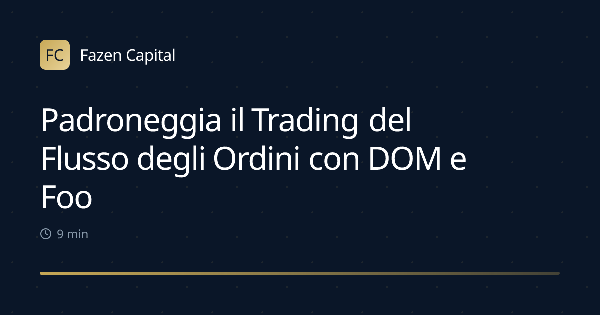 Padroneggia il Trading del Flusso degli Ordini con DOM e Footprint