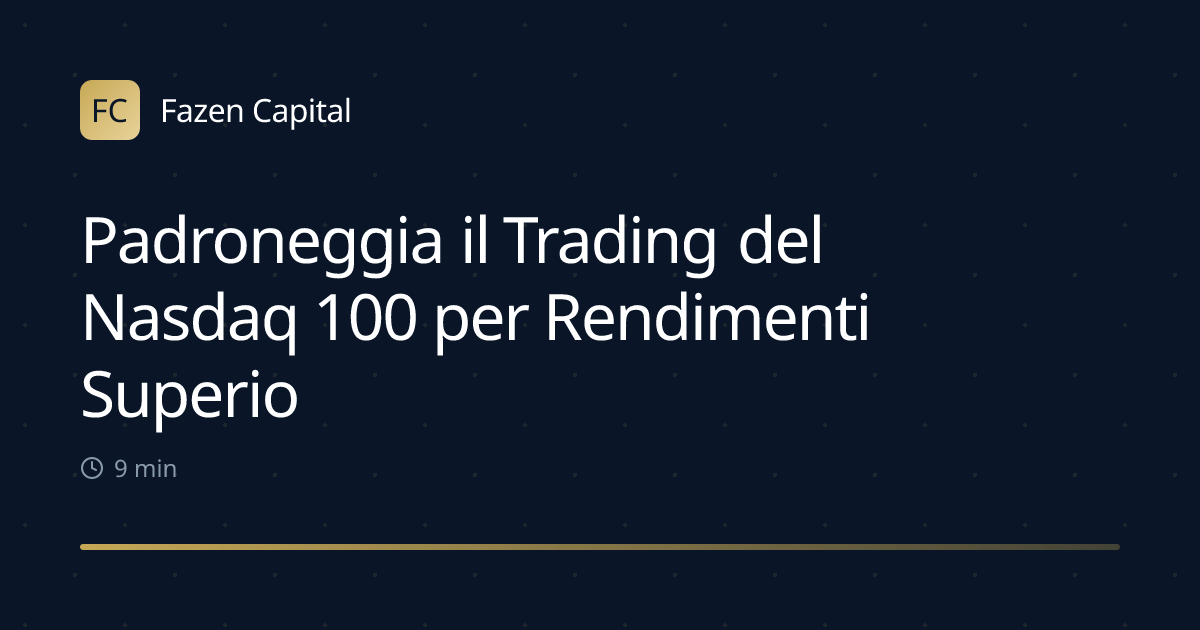 Padroneggia il Trading del Nasdaq 100 per Rendimenti Superiori