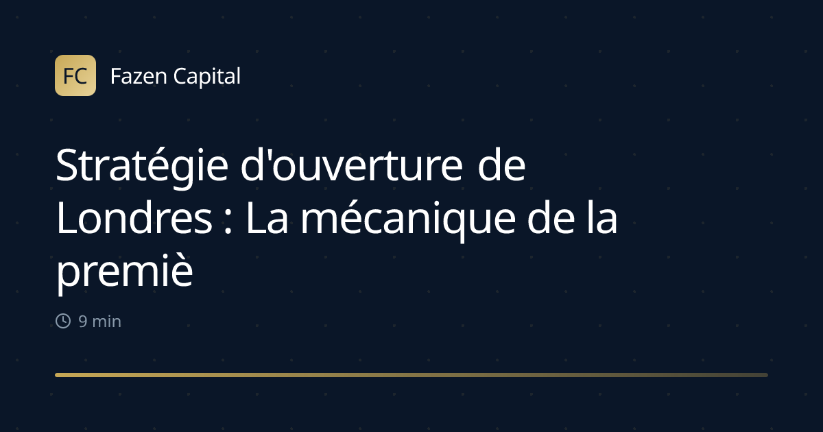 Stratégie d'ouverture de Londres : La mécanique de la première heure