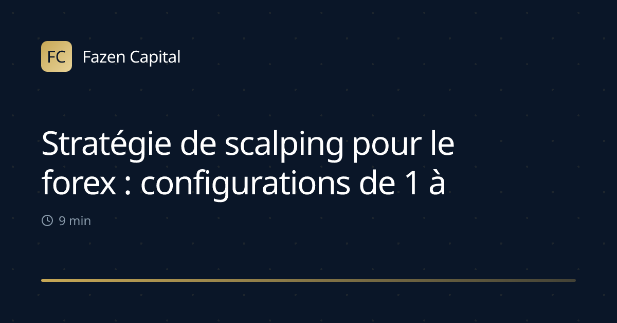Stratégie de scalping pour le forex : configurations de 1 à 15 minutes
