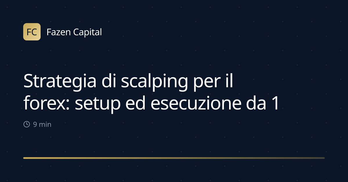 Strategia di scalping per il forex: setup ed esecuzione da 1 a 15 minuti