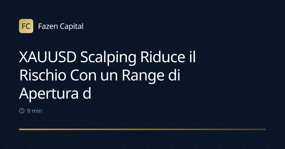 XAUUSD Scalping Riduce il Rischio Con un Range di Apertura di 5 Minuti