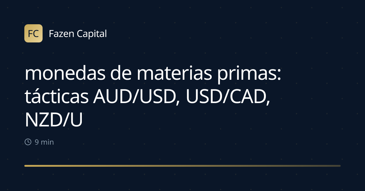 monedas de materias primas: tácticas AUD/USD, USD/CAD, NZD/USD