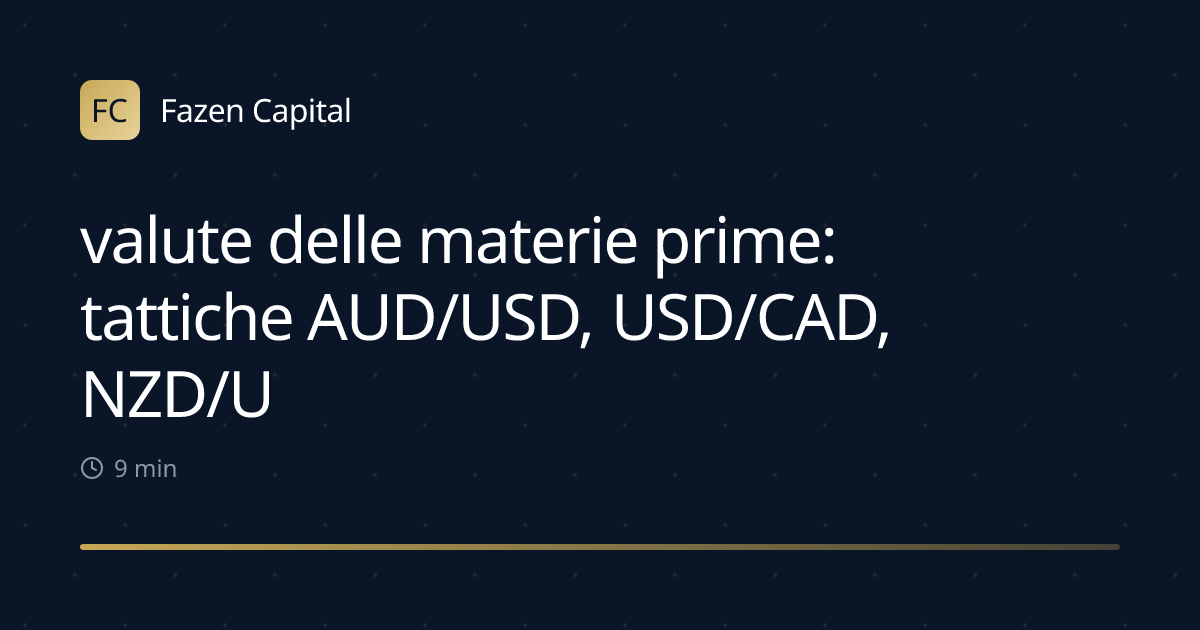 valute delle materie prime: tattiche AUD/USD, USD/CAD, NZD/USD